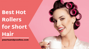hot rollers for short hair