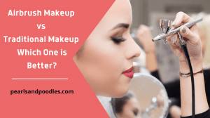 Airbrush Makeup Vs Traditional Makeup