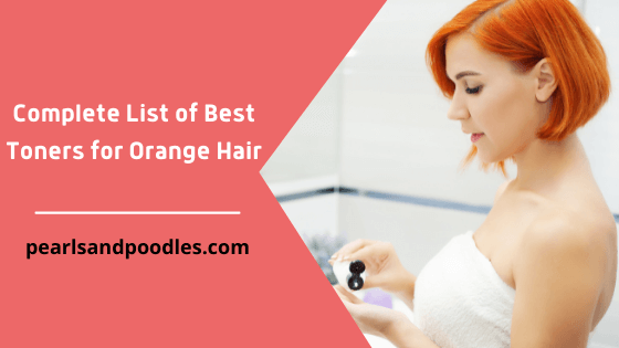 Complete List of Best Toners for Orange Hair