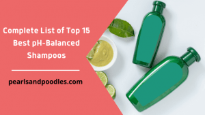 Complete List of 15 Best pH-Balanced Shampoos