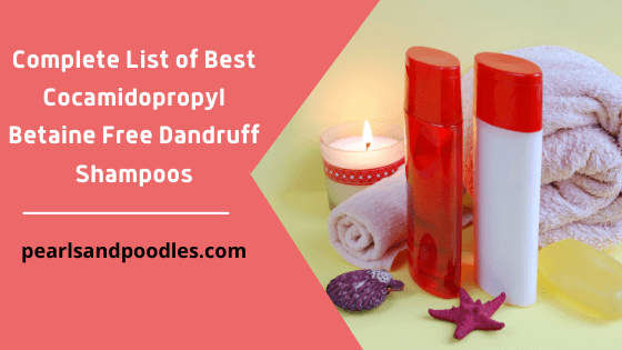 Complete list of Best Cocamidopropyl Betaine Free Dandruff Shampoos