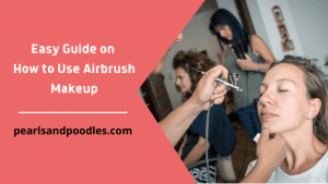 Easy Guide on How to Use Airbrush Makeup