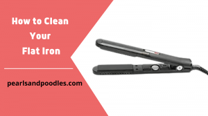 How to Clean Your Flat Iron