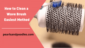 How to Clean a Wave Brush Easiest Method