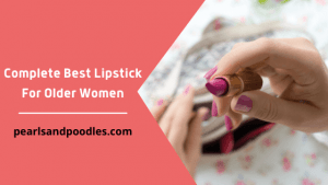 Complete Best Lipstick For Older Women