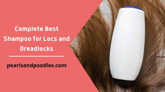 Complete Best Shampoo for Locs and Dreadlocks
