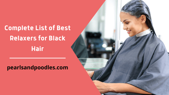 Complete List of Best Relaxers for Black Hair