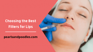 Choosing the Best Fillers for Lips