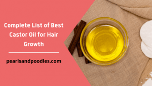 Complete List of Best Castor Oil for Hair Growth