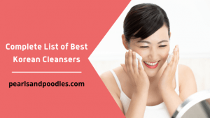 Complete List of Best Korean Cleansers