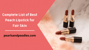 Complete List of Best Peach Lipstick for Fair Skin