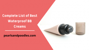 Complete List of Best Waterproof BB Creams