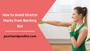 How to Avoid Stretch Marks from Working Out