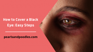 How to Cover a Black Eye Easy Steps