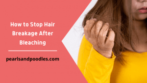 How to Stop Hair Breakage After Bleaching